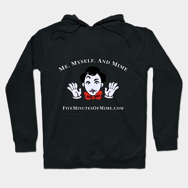 Me, Myself, and Mime (dark) Hoodie by FiveMinutesOfMime